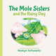 Book cover of: Mole Sisters and the Rainy Day. By: Roslyn Schwartz