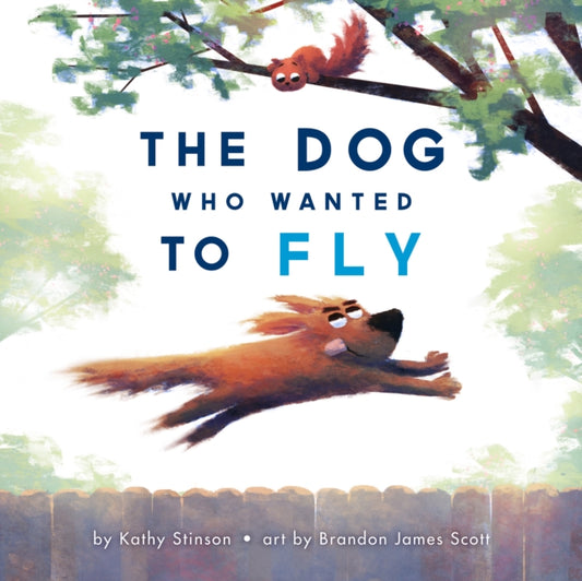 Book cover of: Dog Who Wanted to Fly. By: Kathy Stinson