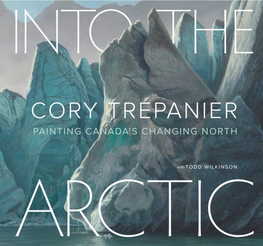 Book cover of: Into the Arctic. By: Cory Trépanier