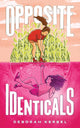 Book cover of: Opposite Identicals. By: Deborah Kerbel