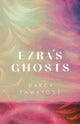 Book cover of: Ezra's Ghosts. By: Darcy Tamayose