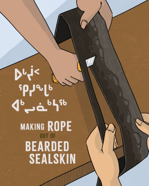 Book cover of: Making Rope Out of Bearded Sealskin. By: Susan Avingaq