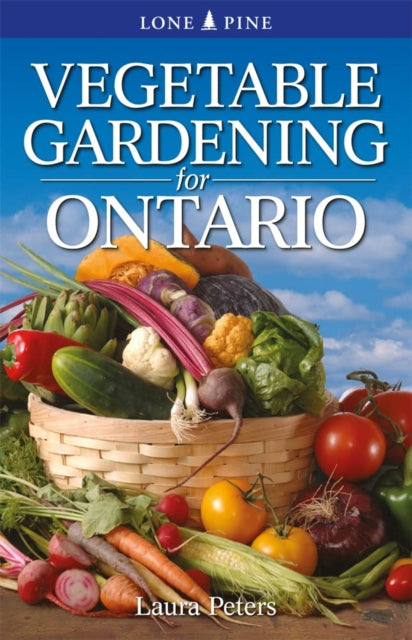 Book cover of: Vegetable Gardening for Ontario. By: Laura Peters