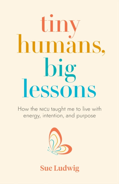 Book cover of: Tiny Humans, Big Lessons. By: Sue Ludwig