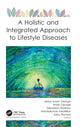 Book cover of: Holistic and Integrated Approach to Lifestyle Diseases. By: Jesiya Susan George