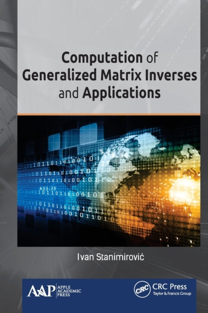 Book cover of: Computation of Generalized Matrix Inverses and Applications. By: Ivan Stanimirovic