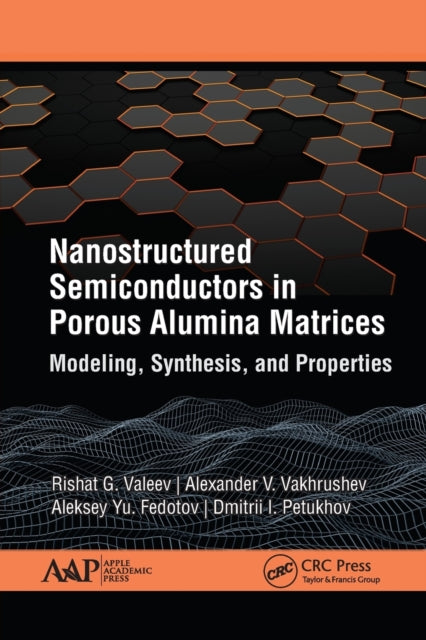 Book cover of: Nanostructured Semiconductors in Porous Alumina Matrices. By: Rishat G. Valeev