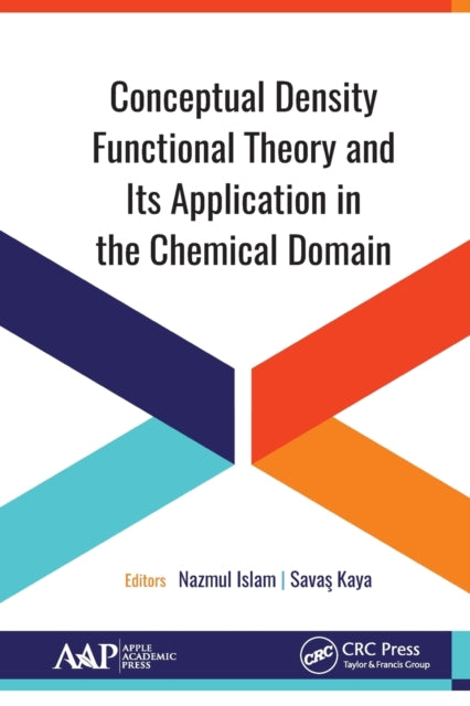 Book cover of: Conceptual Density Functional Theory and Its Application in the Chemical Domain. By: Nazmul Islam