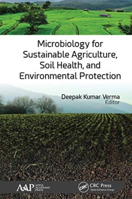 Book cover of: Microbiology for Sustainable Agriculture, Soil Health, and Environmental Protection. By: Deepak Kumar Verma