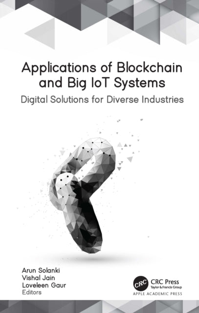 Book cover of: Applications of Blockchain and Big IoT Systems. By: Arun Solanki