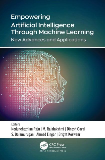 Book cover of: Empowering Artificial Intelligence Through Machine Learning. By: Nedunchezhian Raju