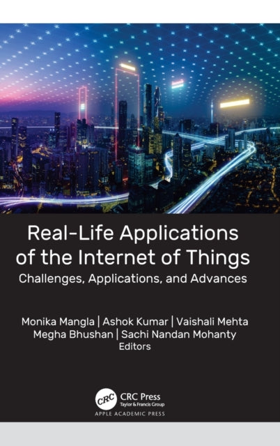 Book cover of: Real-Life Applications of the Internet of Things. By: Monika Mangla
