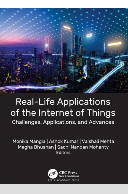Book cover of: Real-Life Applications of the Internet of Things. By: Monika Mangla