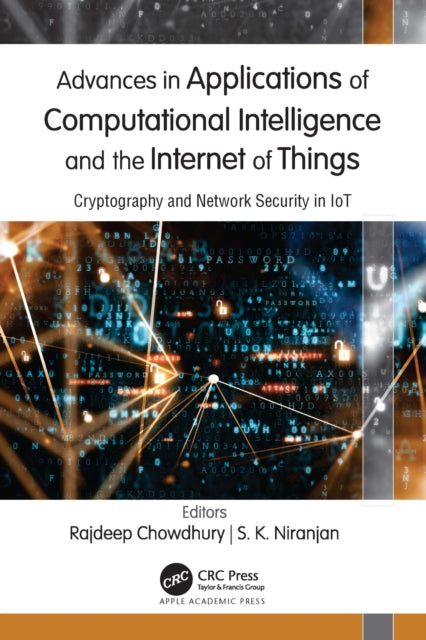 Book cover of: Advances in Applications of Computational Intelligence and the Internet of Things. By: Rajdeep Chowdhury