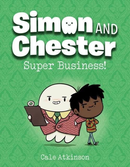 Book cover of: Super Business (Simon and Chester Book #6). By: Cale Atkinson