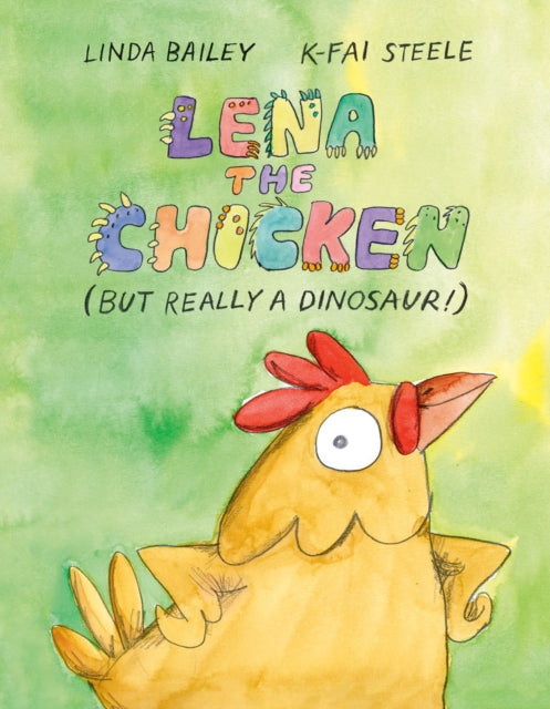 Book cover of: Lena the Chicken (But Really a Dinosaur )