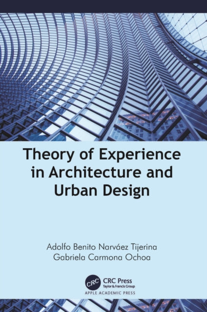 Book cover of: Theory of Experience in Architecture and Urban Design. By: Adolfo Benito Narváez Tijerina