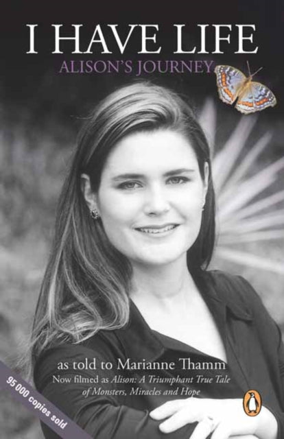 I Have Life, Alison's Journey 9781776093168 Thamm Marianne