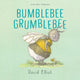Book cover of: Bumblebee Grumblebee. By: David Elliot