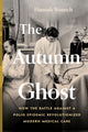 Autumn Ghost, How the Battle Against a Polio Epidemic Revolutionized Modern Medical Care 9781778402135 Hannah Wunsch