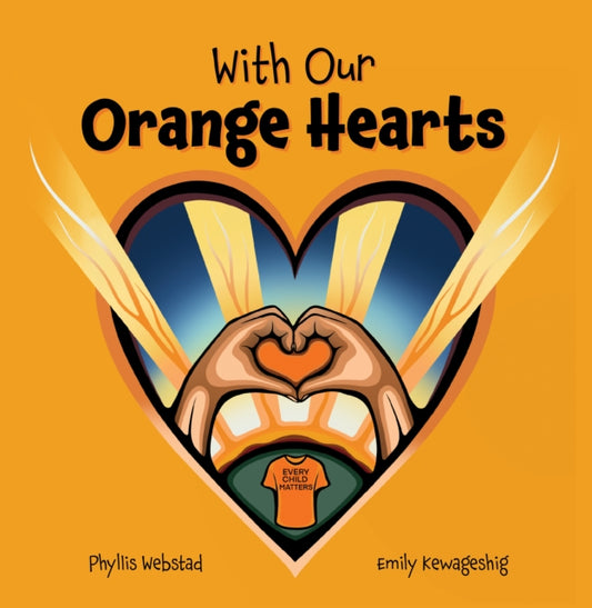 Book cover of: With Our Orange Hearts. By: Phyllis Webstad