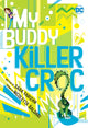 Book cover of: My Buddy, Killer Croc. By: Sara Farizan