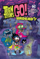 Book cover of: Teen Titans Go!: Undead?!. By: Michael Northrop
