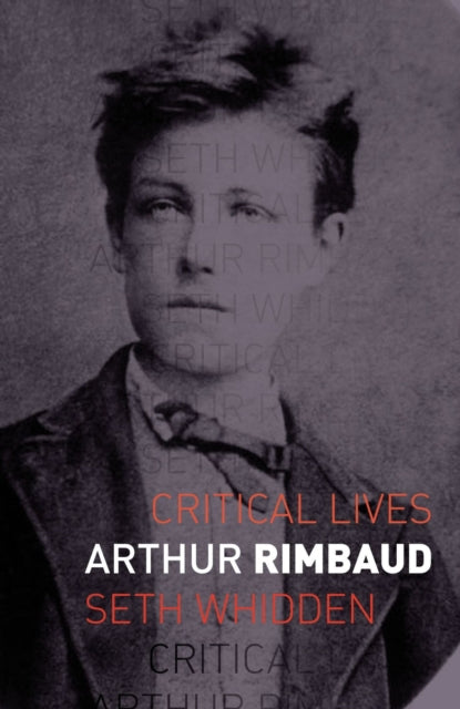 Book cover of: Arthur Rimbaud. By: Seth Whidden