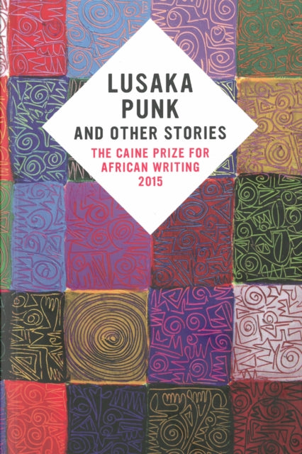 Book cover of: Caine Prize for African Writing 2015. By: Caine Caine Prize
