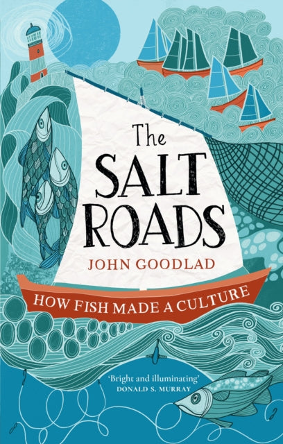 Salt Roads, How Fish Made a Culture 9781780277912 John Goodlad