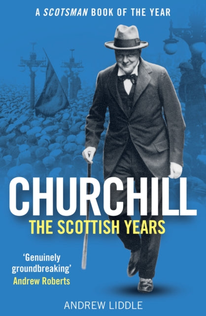 Book cover of: Churchill: The Scottish Years. By: Andrew Liddle