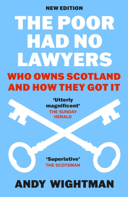 Poor Had No Lawyers, Who Owns Scotland and How They Got it 9781780278834 Andy Wightman