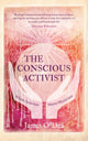 Book cover of: Conscious Activist. By: James O'Dea