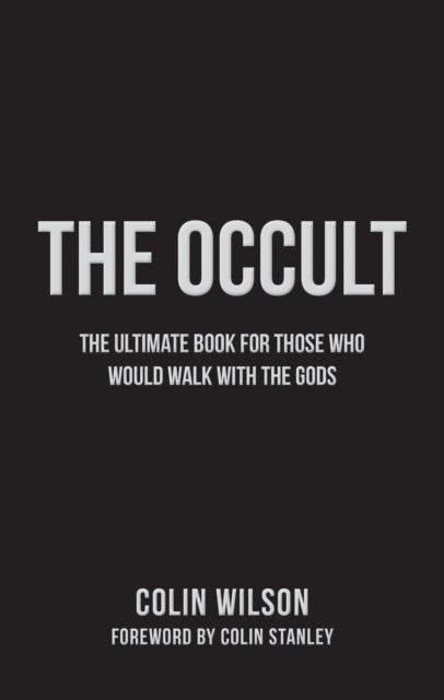 Occult, The Ultimate Book for Those Who Would Walk with the Gods 9781780288468 Colin Wilson