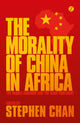 Book cover of: Morality of China in Africa