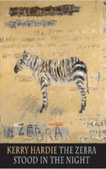 Book cover of: Zebra Stood in the Night. By: Kerry Hardie