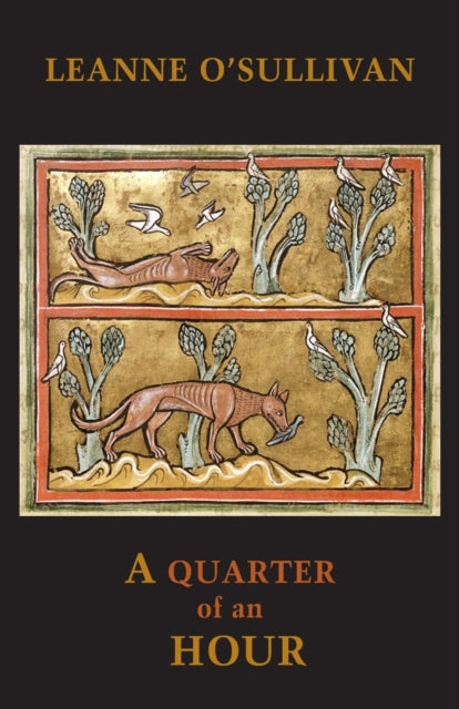 Book cover of: Quarter of an Hour. By: Leanne O'Sullivan