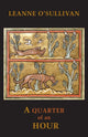Book cover of: Quarter of an Hour. By: Leanne O'Sullivan