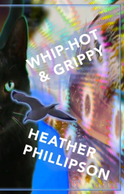 Book cover of: Whip-hot & Grippy. By: Heather Phillipson