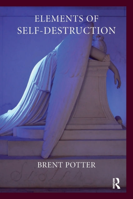 Book cover of: Elements of Self-Destruction. By: Brent Potter