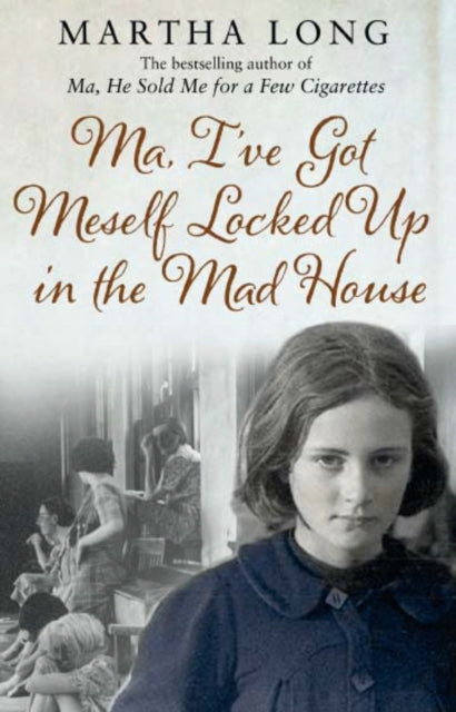 Book cover of: Ma, I've Got Meself Locked Up in the Mad House