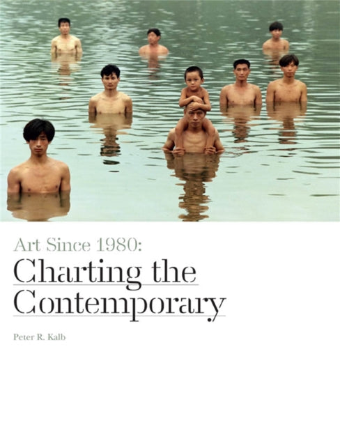 Book cover of: Art Since 1980 (paperback). By: Kalb Peter