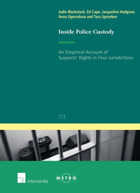 Book cover of: Inside Police Custody: An Empirical Account of Suspects' Rights in Four Jurisdictions. By: Jodie Blackstock