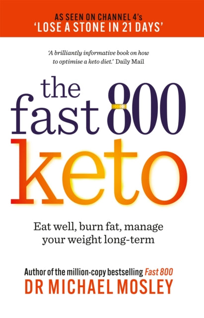 Fast 800 Keto, Eat well, burn fat, manage your weight long-term 9781780725024 Michael Mosley
