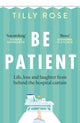 Be Patient, Life, loss and laughter from behind the hospital curtain 9781780726229 Tilly Rose