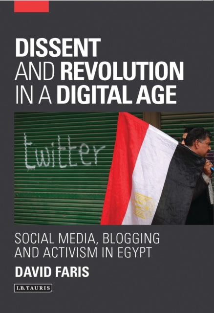 Book cover of: Dissent and Revolution in a Digital Age. By: David Faris
