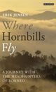 Book cover of: Where Hornbills Fly. By: Erik Jensen