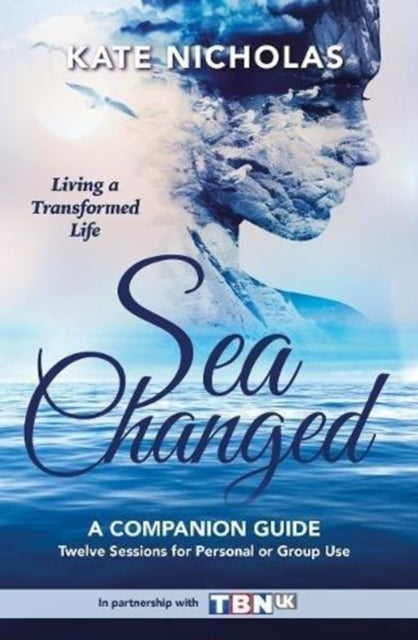Book cover of: Sea Changed a Companion Guide: Living a Transformed Life. By: Kate Nicholas