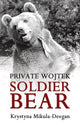 Private Wojtek, Soldier Bear 9781780880037 Krystyna Mikula-Deegan