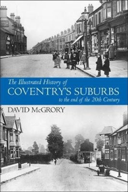 Book cover of: Illustrated History of Coventry Suburbs to the end of the 20th Century.